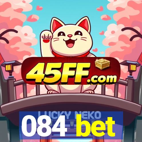 084 bet